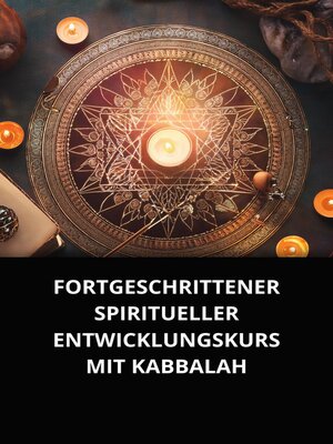 cover image of FORTGESCHRITTENER SPIRITUELLER ENTWICKLUNGSKURS MIT KABBALAH
